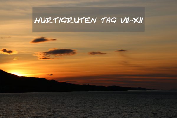 Hurtigruten – Tag 7 bis 12 auf See