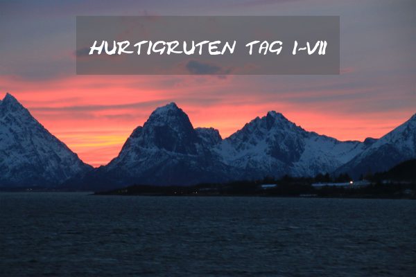 Hurtigruten – Tag 1 bis 7 auf See